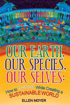 Paperback Our Earth, Our Species, Our Selves: How to Thrive While Creating a Sustainable World Book