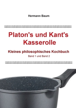 Paperback Platon's und Kant's Kasserolle: Kleines philosophisches Kochbuch. Band 1 und Band 2 [German] Book
