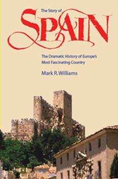 Hardcover The Story of Spain: The Dramatic History of Europe's Most Fascinating Country Book