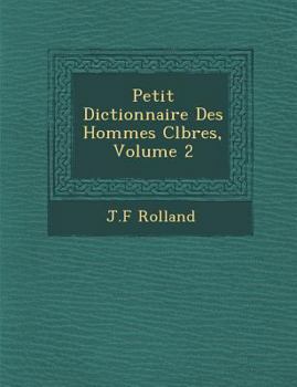 Paperback Petit Dictionnaire Des Hommes C&#65533;l&#65533;bres, Volume 2 Book