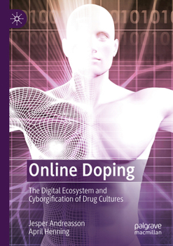 Paperback Online Doping: The Digital Ecosystem and Cyborgification of Drug Cultures Book