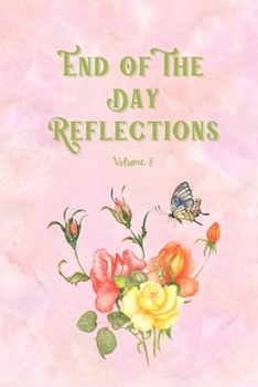 Paperback End Of The Day Reflections Volume 8: Journal away the day so you can rest Book