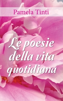 Paperback Le poesie della vita quotidiana [Italian] Book