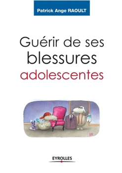 Paperback Guérir de ses blessures adolescentes: Devenir adulte [French] Book