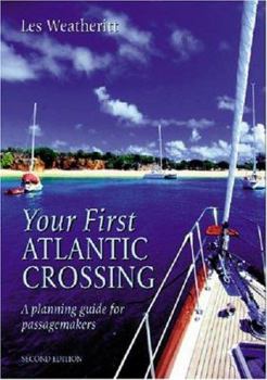 Paperback Your First Atlantic Crossing: A Planning Guide for Passage Makers Book