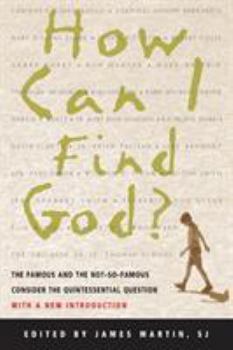Paperback How Can I Find God?: The Famous and the Not-So-Famous Consider the Quintessential Question Book