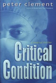 Hardcover Critical Condition: A Medical Thriller Book