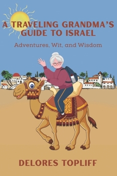 Paperback A Traveling Grandma's Guide to Israel: Adventures, Wit, and Wisdom Book