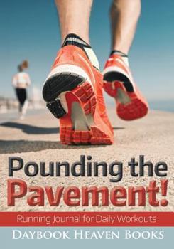 Paperback Pounding the Pavement! Running Journal for Daily Workouts Book