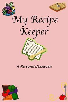 Paperback My Recipe Keeper: A Personal Cookbook Book