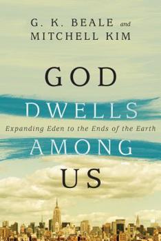 Paperback God Dwells Among Us: Expanding Eden to the Ends of the Earth Book