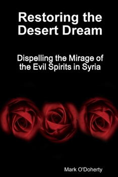 Restoring the Desert Dream – Dispelling the Mirage of the Evil Spirits in Syria