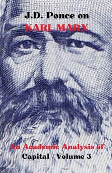 Paperback J.D. Ponce on Karl Marx: An Academic Analysis of Capital - Volume 3 Book