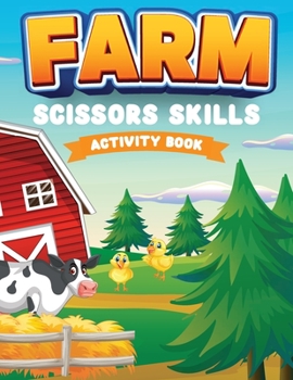 Paperback Farm Scissors Skills Activity Book: Toddler Scissor Cutting Workbook (Author C. Jordan's Children's Activity Book Series) Book