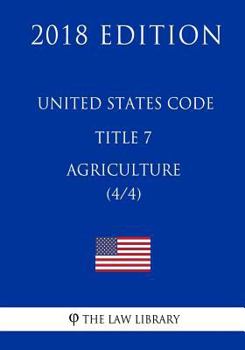 Paperback United States Code - Title 7 - Agriculture (4/4) (2018 Edition) Book