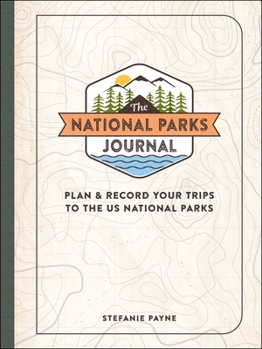 Hardcover The National Parks Journal: Plan & Record Your Trips to the Us National Parks Book