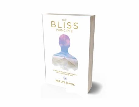 Paperback The Bliss Principle Updated Edition: A Stress to Bliss Lifestyle Program for Living Blissfully Well: Book