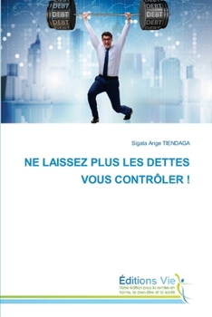 Paperback Ne Laissez Plus Les Dettes Vous Contrôler ! [French] Book
