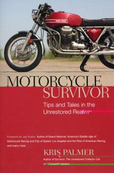 Hardcover Motorcycle Survivor: Tips and Tales in the Unrestored Realm Book