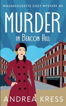 MURDER IN BEACON HILL: Utterly Addictive 1930s Cozy Mystery (Massachusetts Cozy Mystery) - Book #5 of the Massachusetts Cozy