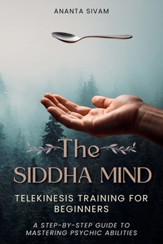 Paperback The Siddha Mind: Telekinesis Training for Beginners Book