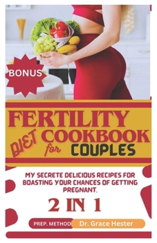 Paperback fertility diet cookbook for couples: my secrete delicious recipes for boasting your chances of getting pregnant Book