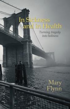 Paperback In Sickness and in Health: Turning tragedy into holiness Book