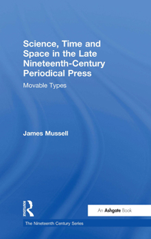 Hardcover Science, Time and Space in the Late Nineteenth-Century Periodical Press: Movable Types Book