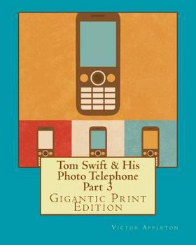 Paperback Tom Swift & His Photo Telephone - Part 3: Gigantic Print Edition Book