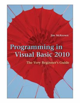 Paperback Programming in Visual Basic 2010: The Very Beginner's Guide Book