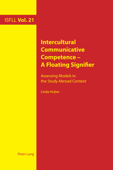 Paperback Intercultural Communicative Competence - A Floating Signifier: Assessing Models in the Study Abroad Context Book