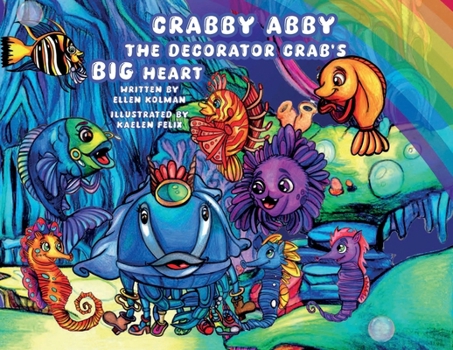 Crabby Abby the Decorator Crab's Big Heart