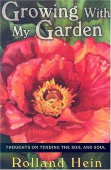Paperback Growing with My Garden: Thoughts on Tending the Soil and the Soul Book