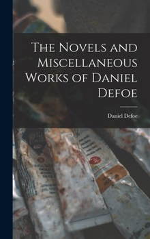 Hardcover The Novels and Miscellaneous Works of Daniel Defoe Book