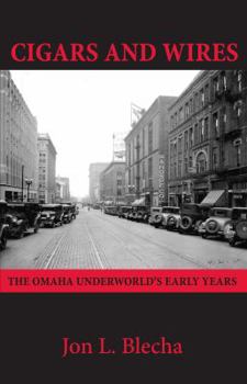 Hardcover Cigars and Wires: The Omaha Underworld's Early Years Book