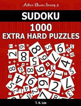 Paperback Sudoku 1,000 Extra Hard Puzzles: Keep Your Brain Active For Hours. An Active Brain Series 2 Book