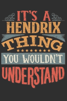 Paperback It's A Hendrix You Wouldn't Understand: Want To Create An Emotional Moment For A Hendrix Family Member ? Show The Hendrix's You Care With This Persona Book