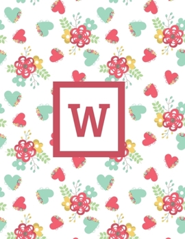 W: Letter Cute Flowers Monogrammed 2020 Weekly Planner For Women Females Girls - January 2020 - December 2020 (8.5"x11")