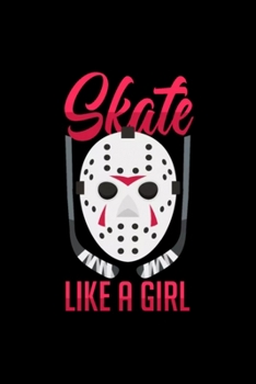 Paperback Ice Hockey Girl Skate: Blank Lined Notebook Journal for Work, School, Office - 6x9 110 page Book