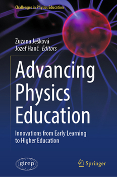 Advancing Physics Education: Innovations from Early Learning to Higher Education (Challenges in Physics Education)
