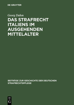 Hardcover Das Strafrecht Italiens Im Ausgehenden Mittelalter: Untersuchungen Über Die Beziehungen Zwischen Theorie Und PRAXIS Im Strafrecht Des Spätmittelalters [German] Book