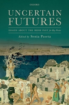 Hardcover Uncertain Futures: Essays about the Irish Past for Roy Foster Book