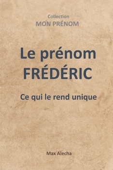 Paperback Le prénom Frédéric: Ce qui le rend unique [French] Book