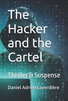 The Hacker and the Cartel: Thriller & Suspense