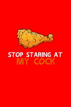 Paperback Stop Staring at My Cock: Dot Grid Journal - Stop Staring At My Cock Fried Chicken Funny Halloween Gift - Red Dotted Diary, Planner, Gratitude, Book