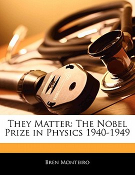 They Matter : The Nobel Prize in Physics 1940-1949