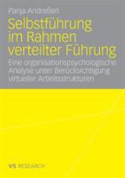 Paperback Selbstführung Im Rahmen Verteilter Führung: Eine Organisationspsychologische Analyse Unter Berücksichtigung Virtueller Arbeitsstrukturen [German] Book