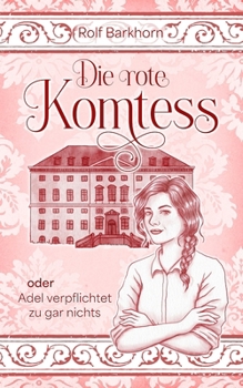 Paperback Die rote Komtess: oder: Adel verpflichtet zu gar nichts [German] Book