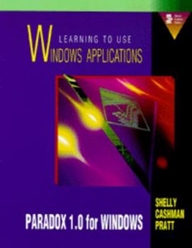 Paperback Learning to Use Windows Applications Paradox 1.0 for Windows/Book and Disk (Shelly & Cashman Series) Book