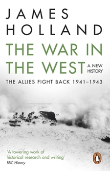 The War in the West:: A New History: Volume 2: The Allies Fight Back 1941-43 - Book #2 of the War in the West